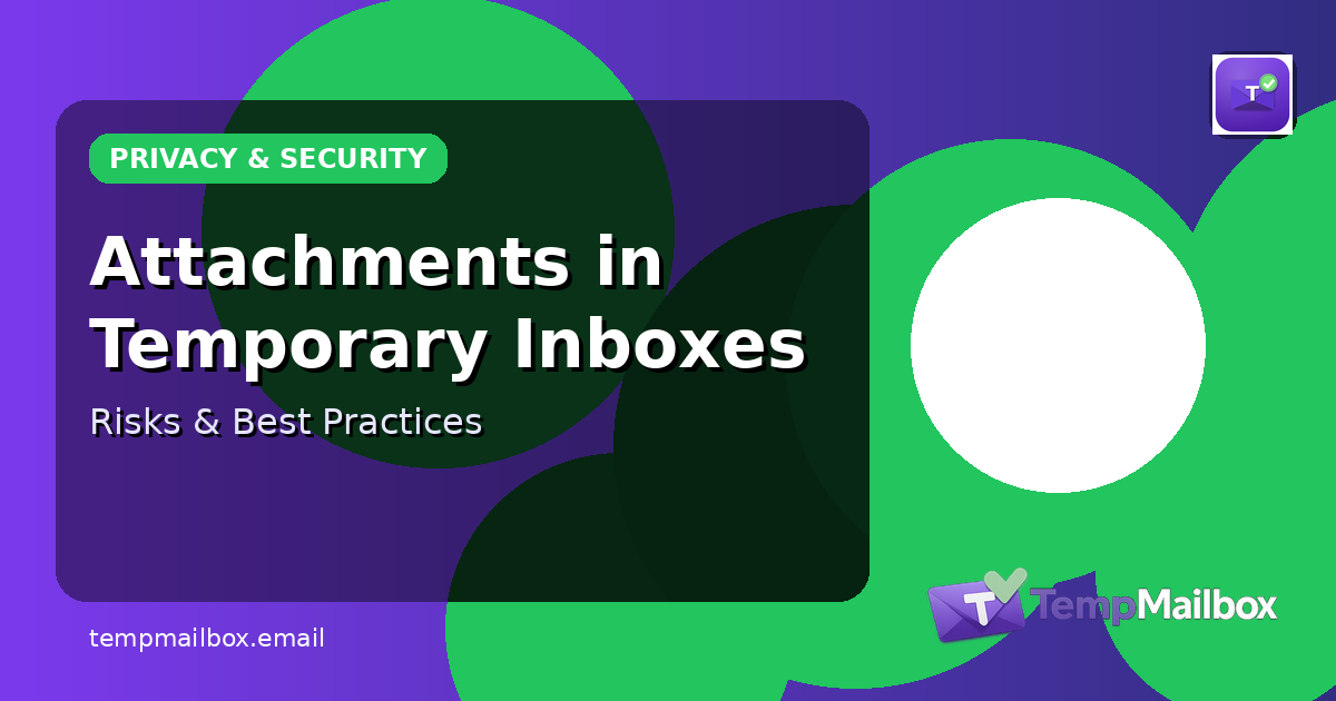 Email Attachments in Temporary Inboxes: Risks and Best Practices