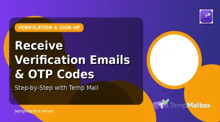 How to Receive Verification Emails and OTP Codes with Temp Mail
